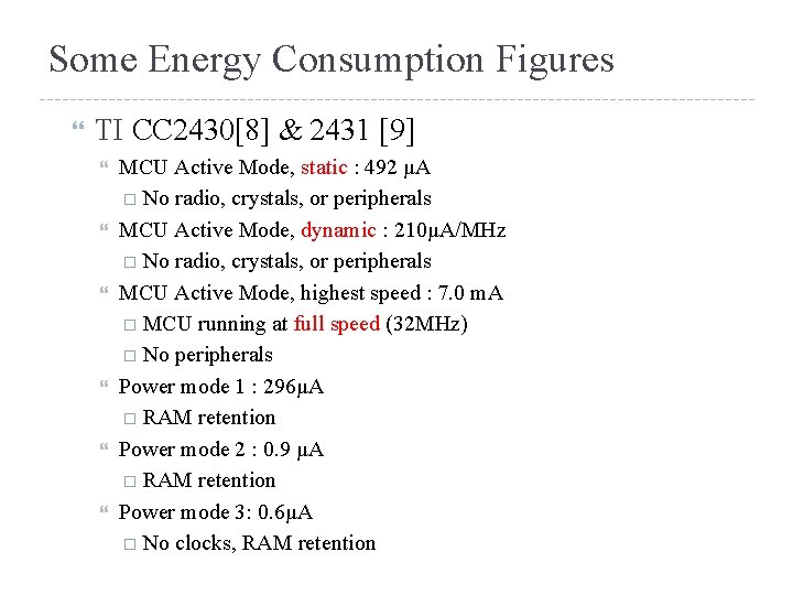 Some Energy Consumption Figures TI CC 2430[8] & 2431 [9] MCU Active Mode, static