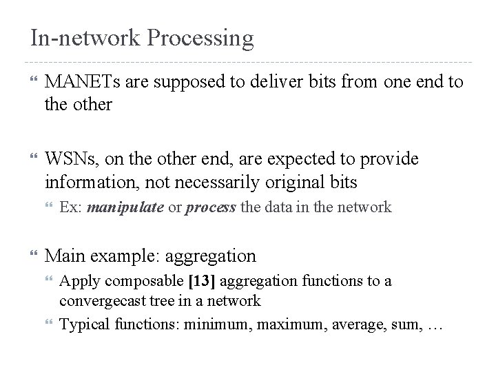 In-network Processing MANETs are supposed to deliver bits from one end to the other