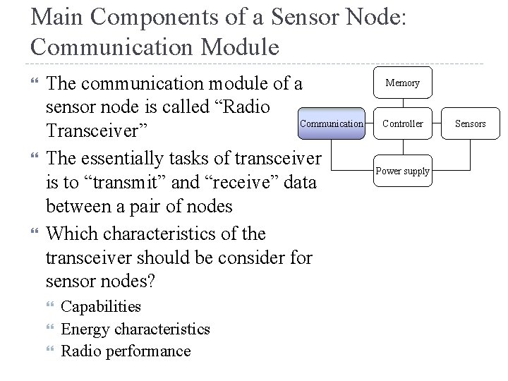 Main Components of a Sensor Node: Communication Module The communication module of a sensor