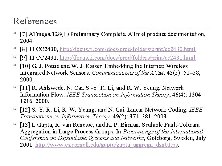 References [7] ATmega 128(L) Preliminary Complete. ATmel product documentation, 2004. [8] TI CC 2430,