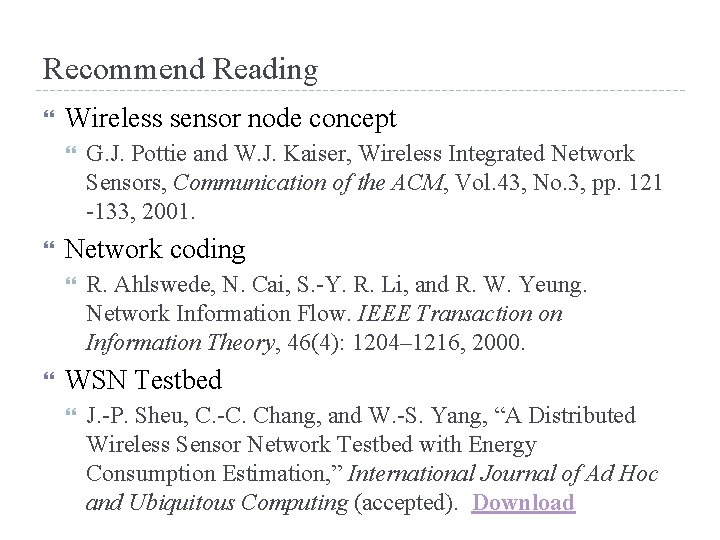 Recommend Reading Wireless sensor node concept Network coding G. J. Pottie and W. J.