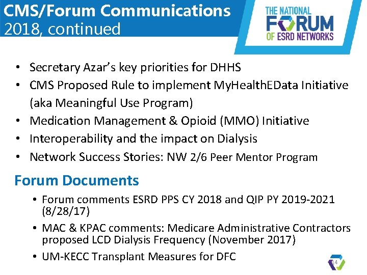 CMS/Forum Communications 2018, continued • Secretary Azar’s key priorities for DHHS • CMS Proposed