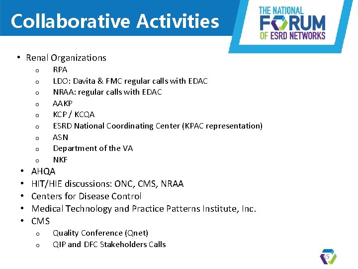 Collaborative Activities • Renal Organizations o o o o o • • • RPA