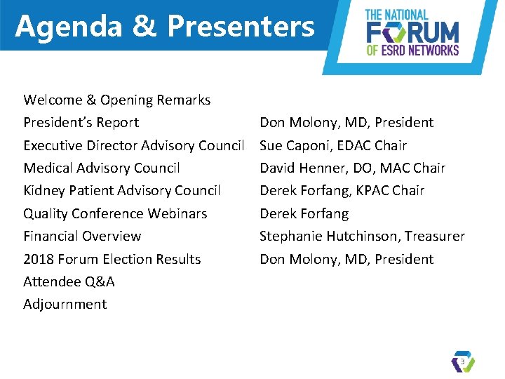 Agenda & Presenters Welcome & Opening Remarks President’s Report Executive Director Advisory Council Medical