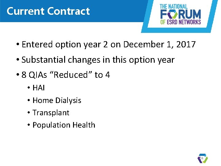 Current Contract • Entered option year 2 on December 1, 2017 • Substantial changes