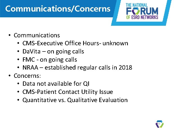 Communications/Concerns • Communications • CMS-Executive Office Hours- unknown • Da. Vita – on going