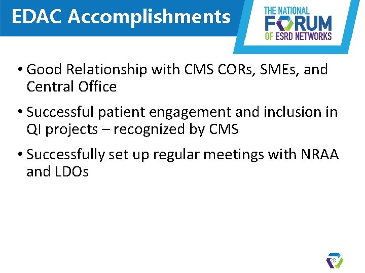 EDAC Accomplishments • Good Relationship with CMS CORs, SMEs, and Central Office • Successful