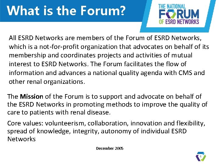 What is the Forum? All ESRD Networks are members of the Forum of ESRD