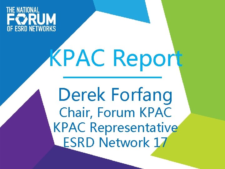 KPAC Report Derek Forfang Chair, Forum KPAC Representative ESRD Network 17 