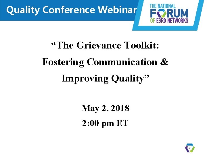 Quality Conference Webinar “The Grievance Toolkit: Fostering Communication & Improving Quality” May 2, 2018