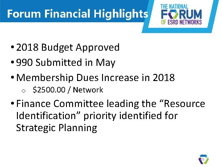 Forum Financial Highlights • 2018 Budget Approved • 990 Submitted in May • Membership