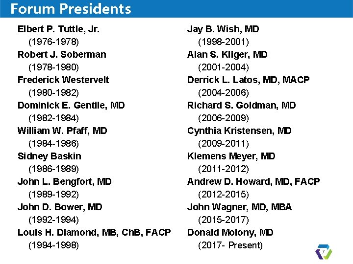 Forum Presidents Elbert P. Tuttle, Jr. (1976 -1978) Robert J. Soberman (1978 -1980) Frederick