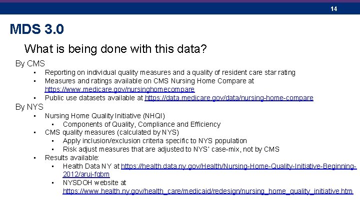 14 MDS 3. 0 What is being done with this data? By CMS •