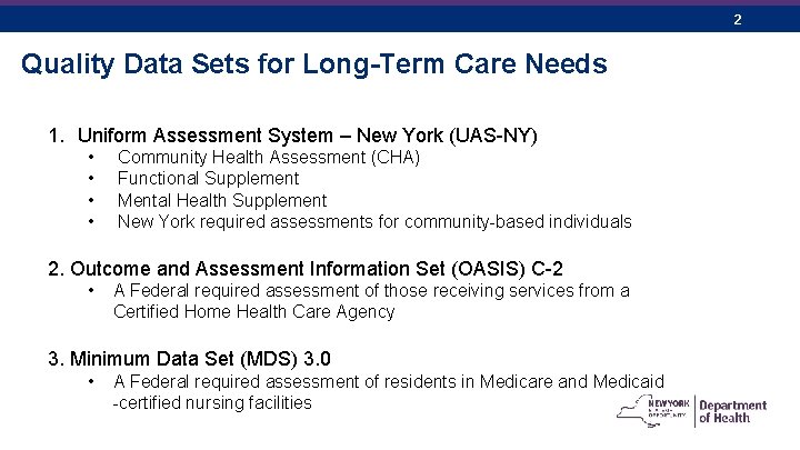 2 Quality Data Sets for Long-Term Care Needs 1. Uniform Assessment System – New