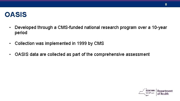 8 OASIS • Developed through a CMS-funded national research program over a 10 -year