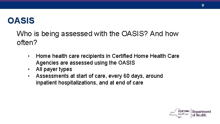 9 OASIS Who is being assessed with the OASIS? And how often? • •