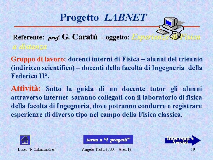 Progetto LABNET Referente: prof. G. Caratù - oggetto: Esperienze di Fisica a distanza Gruppo