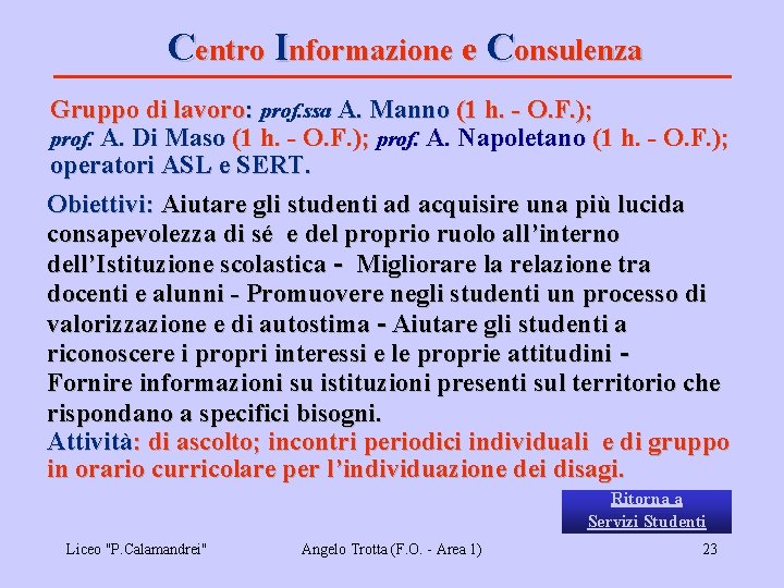 Centro Informazione e Consulenza Gruppo di lavoro: prof. ssa A. Manno (1 h. -