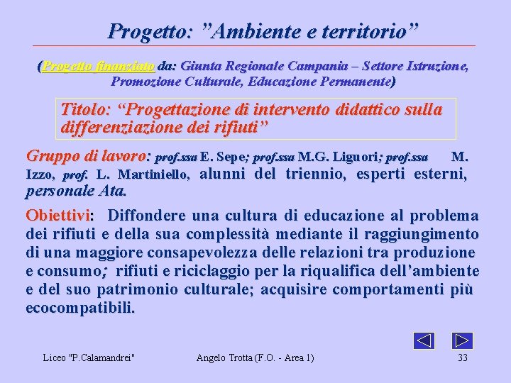 Progetto: ”Ambiente e territorio” (Progetto finanziato da: Giunta Regionale Campania – Settore Istruzione, Promozione