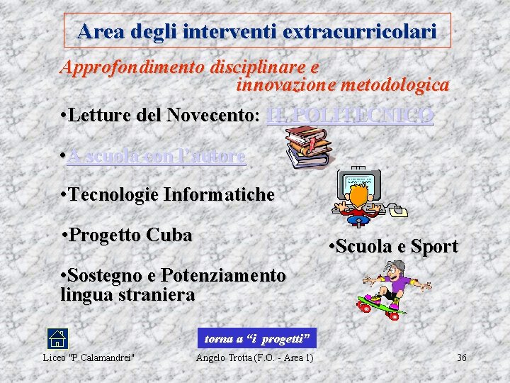 Area degli interventi extracurricolari Approfondimento disciplinare e innovazione metodologica • Letture del Novecento: IL