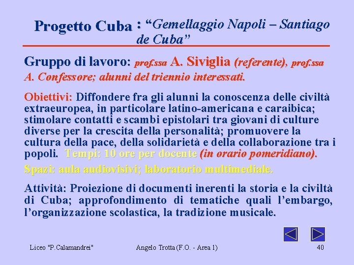 Progetto Cuba : “Gemellaggio Napoli – Santiago de Cuba” Gruppo di lavoro: prof. ssa