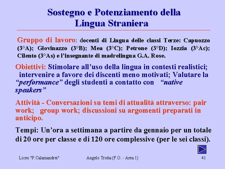 Sostegno e Potenziamento della Lingua Straniera Gruppo di lavoro: docenti di Lingua delle classi