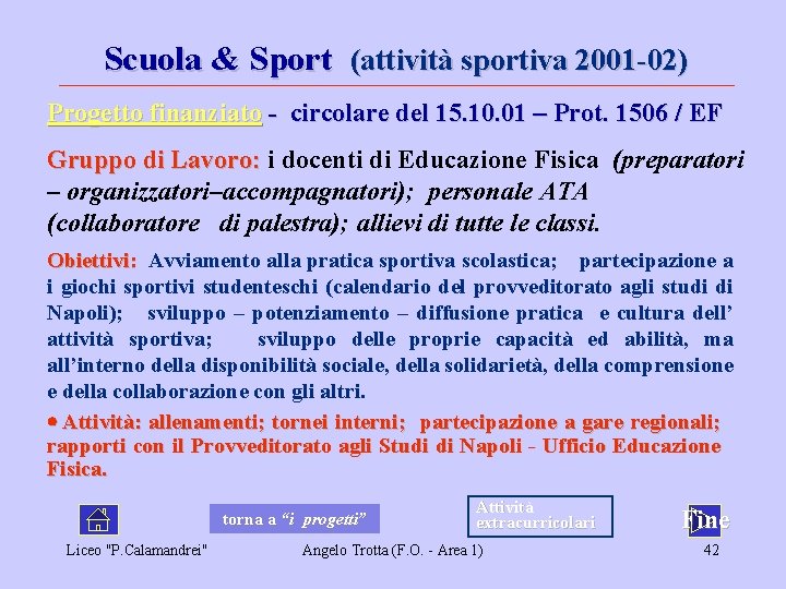 Scuola & Sport (attività sportiva 2001 -02) Progetto finanziato - circolare del 15. 10.