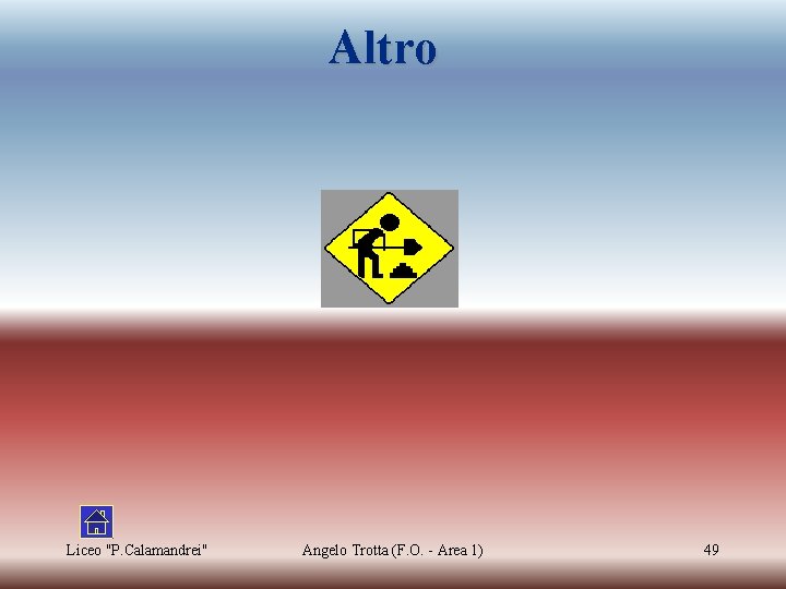 Altro Liceo "P. Calamandrei" Angelo Trotta (F. O. - Area 1) 49 