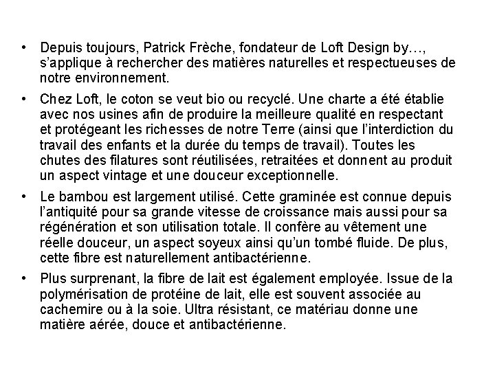  • Depuis toujours, Patrick Frèche, fondateur de Loft Design by…, s’applique à recher