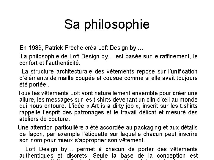 Sa philosophie En 1989, Patrick Frèche créa Loft Design by … La philosophie de