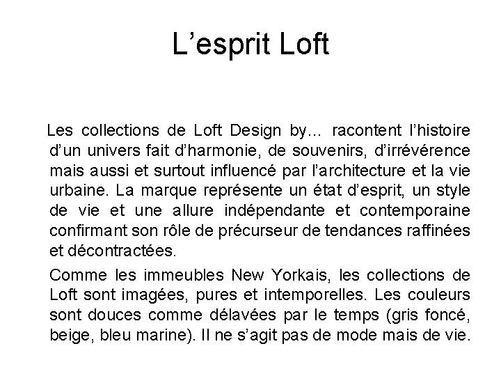 L’esprit Loft Les collections de Loft Design by… racontent l’histoire d’un univers fait d’harmonie,