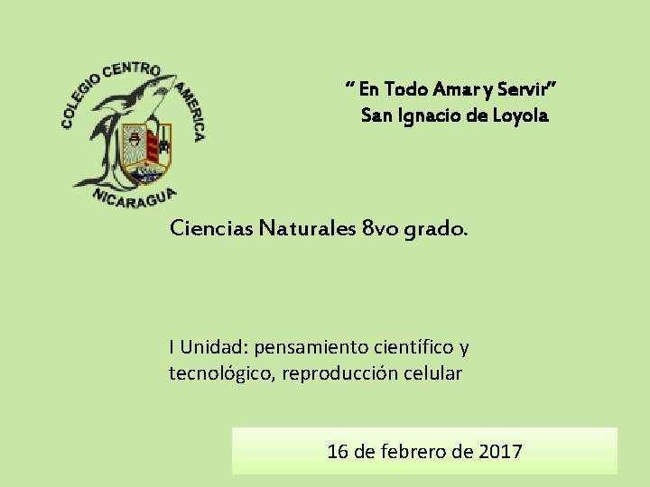 “ En Todo Amar y Servir” San Ignacio de Loyola Ciencias Naturales 8 vo