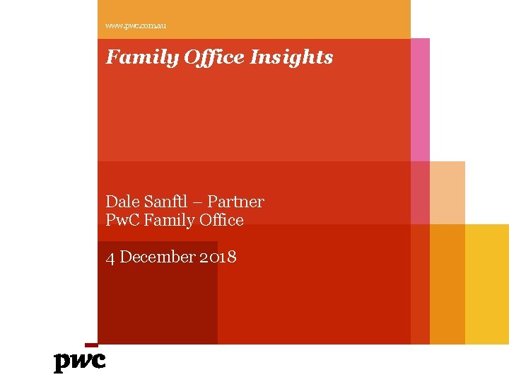 www. pwc. com. au Family Office Insights Dale Sanftl – Partner Pw. C Family