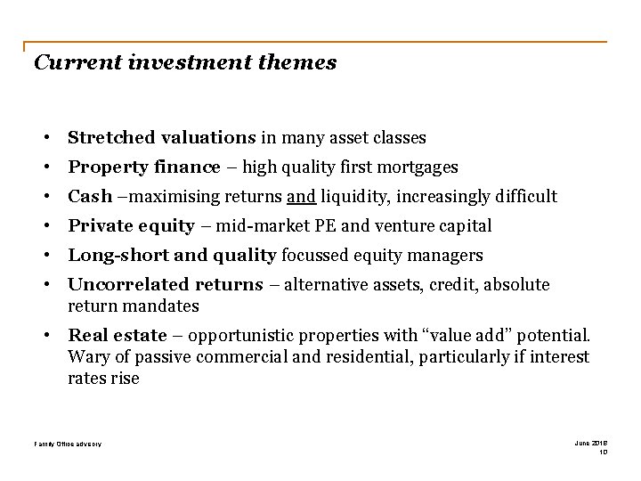 Current investment themes • Stretched valuations in many asset classes • Property finance –