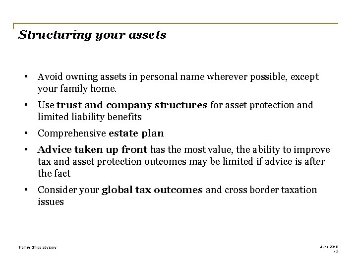 Structuring your assets • Avoid owning assets in personal name wherever possible, except your