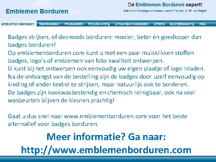 Badges strijken, of desnoods borduren: mooier, beter én goedkoper dan badges borduren! Op emblemenborduren.