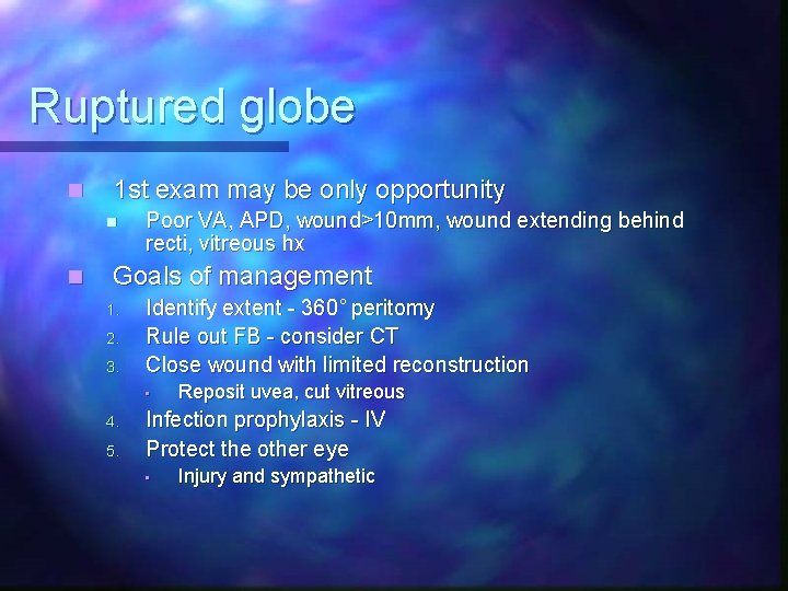 Ruptured globe n 1 st exam may be only opportunity n n Poor VA,