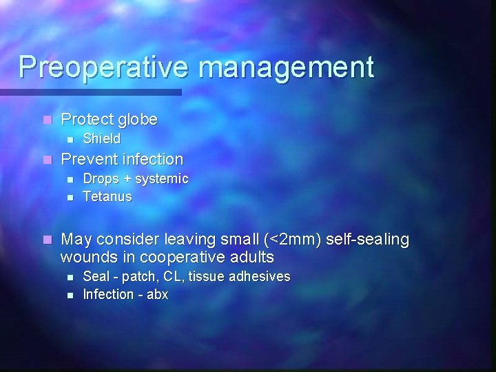 Preoperative management n Protect globe n n Prevent infection n Shield Drops + systemic
