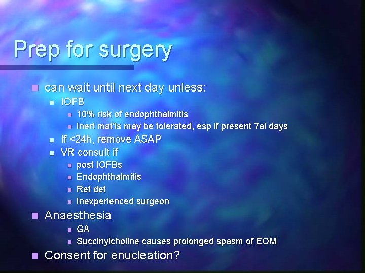 Prep for surgery n can wait until next day unless: n IOFB n n