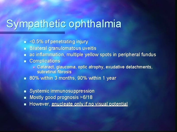 Sympathetic ophthalmia n n <0. 5% of penetrating injury Bilateral granulomatous uveitis ac inflammation,