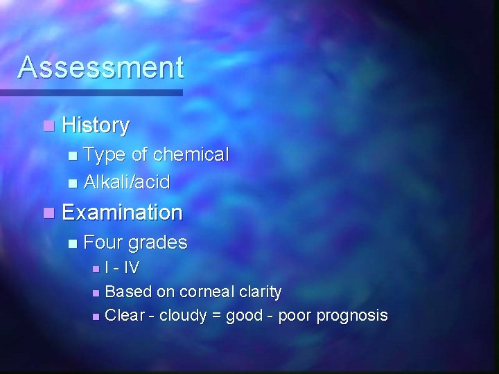 Assessment n History Type of chemical n Alkali/acid n n Examination n Four grades