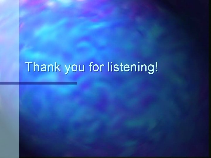 Thank you for listening! 