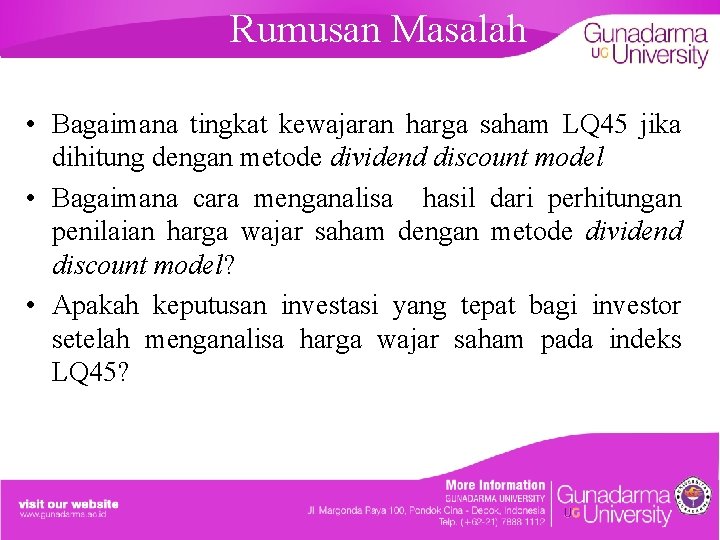 Rumusan Masalah • Bagaimana tingkat kewajaran harga saham LQ 45 jika dihitung dengan metode