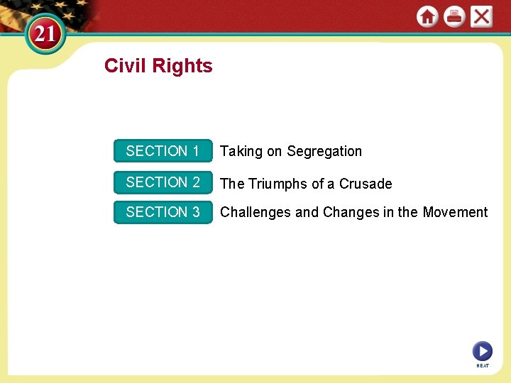 Civil Rights SECTION 1 Taking on Segregation SECTION 2 The Triumphs of a Crusade