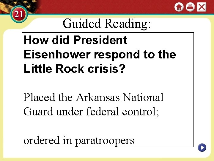 Guided Reading: How did President Eisenhower respond to the Little Rock crisis? Placed the