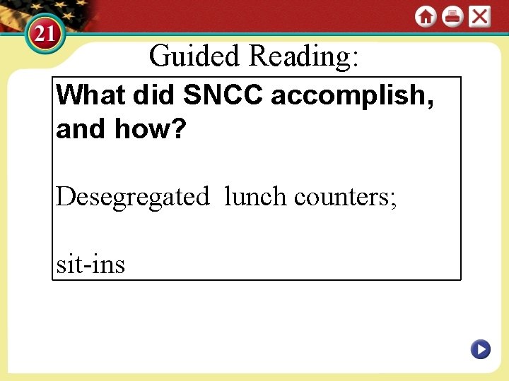 Guided Reading: What did SNCC accomplish, and how? Desegregated lunch counters; sit-ins 