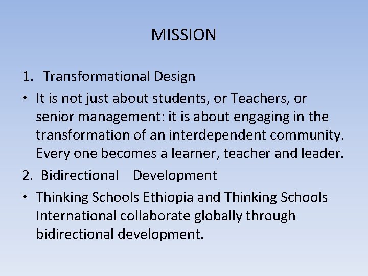 MISSION 1. Transformational Design • It is not just about students, or Teachers, or