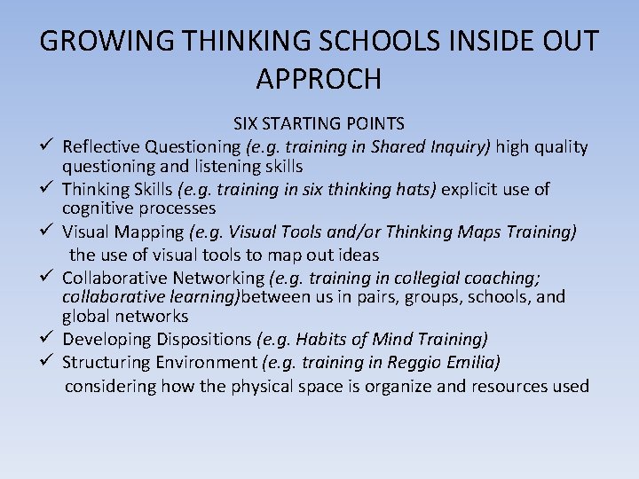 GROWING THINKING SCHOOLS INSIDE OUT APPROCH SIX STARTING POINTS ü Reflective Questioning (e. g.