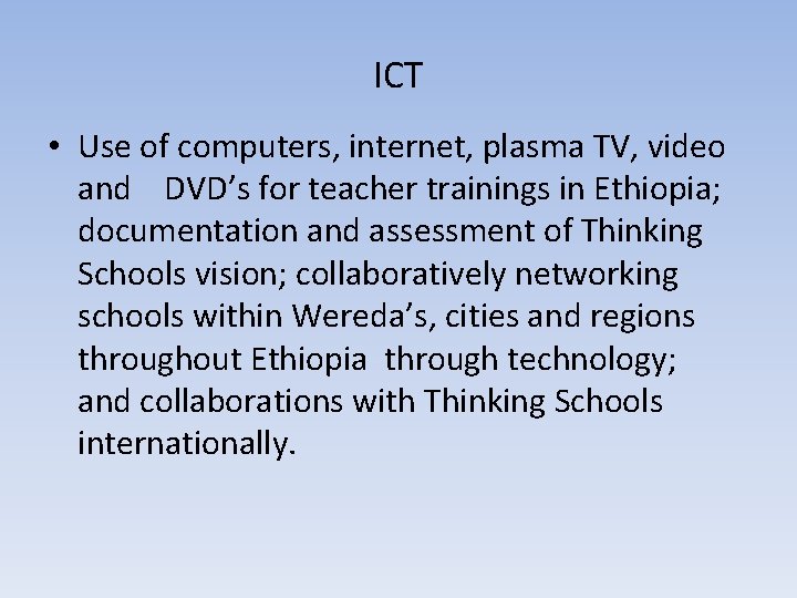 ICT • Use of computers, internet, plasma TV, video and DVD’s for teacher trainings