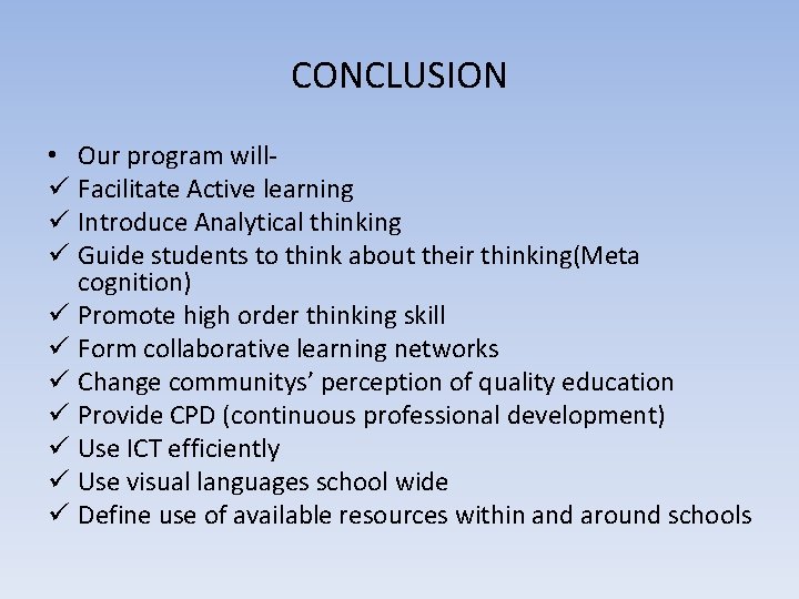 CONCLUSION • Our program will‐ ü Facilitate Active learning ü Introduce Analytical thinking ü